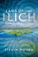 Land of the Ilich: Journey's into Islay's Past цена и информация | Книги о питании и здоровом образе жизни | kaup24.ee