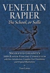 Venetian Rapier: Nicoletto Giganti's 1606 Rapier Fencing Curriculum hind ja info | Ajalooraamatud | kaup24.ee