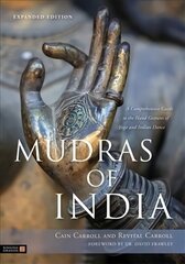 Mudras of India: A Comprehensive Guide to the Hand Gestures of Yoga and Indian Dance цена и информация | Самоучители | kaup24.ee