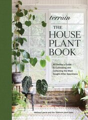 Terrain: The Houseplant Book: An Insider's Guide to Cultivating and Collecting the Most Sought-After Specimens цена и информация | Книги о питании и здоровом образе жизни | kaup24.ee