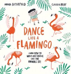 Dance Like a Flamingo: Move and Groove like the Animals Do! hind ja info | Väikelaste raamatud | kaup24.ee