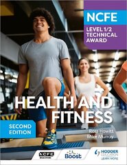 NCFE Level 1/2 Technical Award in Health and Fitness, Second Edition цена и информация | Книги для подростков и молодежи | kaup24.ee