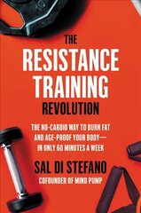 The Resistance Training Revolution: The No-Cardio Way to Burn Fat and Age-Proof Your Body-in Only 60 Minutes a Week цена и информация | Самоучители | kaup24.ee