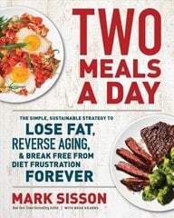 Two Meals a Day: The Simple, Sustainable Strategy to Lose Fat, Reverse Aging, and Break Free from Diet Frustration Forever цена и информация | Самоучители | kaup24.ee