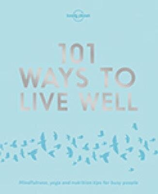 Lonely Planet 101 Ways to Live Well цена и информация | Tervislik eluviis ja toitumine | kaup24.ee