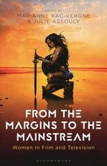 From the Margins to the Mainstream: Women in Film and Television hind ja info | Kunstiraamatud | kaup24.ee