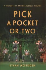 Pick a Pocket Or Two: A History of British Musical Theatre цена и информация | Книги об искусстве | kaup24.ee