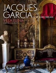 Jacques Garcia: A Sicilian Dream: Villa Elena цена и информация | Книги по архитектуре | kaup24.ee