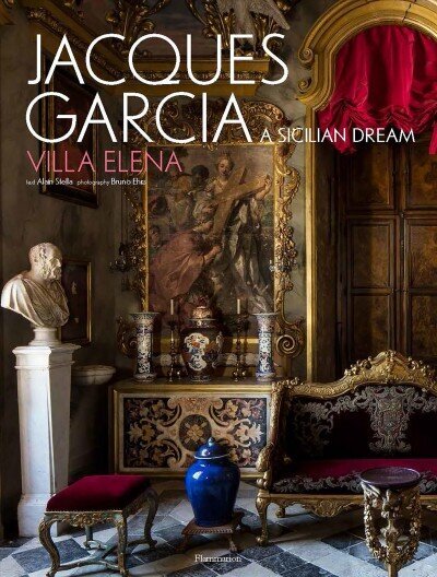 Jacques Garcia: A Sicilian Dream: Villa Elena hind ja info | Arhitektuuriraamatud | kaup24.ee