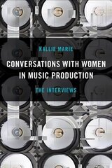 Conversations with Women in Music Production: The Interviews hind ja info | Kunstiraamatud | kaup24.ee