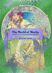 World of Mucha: A Journey to Two Fairylands: Paris and Czech цена и информация | Книги об искусстве | kaup24.ee