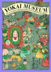 Yokai Museum: The Art of Japanese Supernatural Beings from Yumoto Koichi Collection цена и информация | Книги об искусстве | kaup24.ee