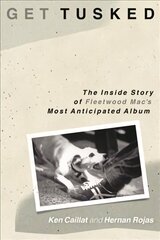 Get Tusked: The Inside Story of Fleetwood Mac's Most Anticipated Album цена и информация | Книги об искусстве | kaup24.ee