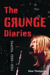 Grunge Diaries: Seattle, 1990-1994 hind ja info | Kunstiraamatud | kaup24.ee