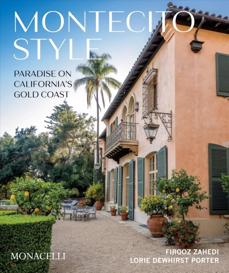 Montecito Style: Paradise on California's Gold Coast цена и информация | Arhitektuuriraamatud | kaup24.ee