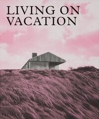 Living on Vacation: Contemporary Houses for Tranquil Living hind ja info | Arhitektuuriraamatud | kaup24.ee