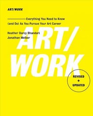 Art/Work - Revised & Updated: Everything You Need to Know (and Do) As You Pursue Your Art Career Revised & Updated ed hind ja info | Kunstiraamatud | kaup24.ee