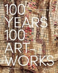 100 Years, 100 Artworks: A History of Modern and Contemporary Art: A History of Modern and Contemporary Art цена и информация | Книги об искусстве | kaup24.ee