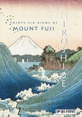 Hiroshige: Thirty-Six Views of Mt. Fuji hind ja info | Kunstiraamatud | kaup24.ee