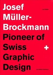 Josef Muller-Brockmann: Pioneer of Swiss Graphic Design hind ja info | Kunstiraamatud | kaup24.ee