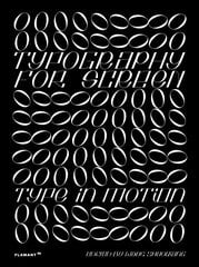 Typography for Screen: Type in Motion: Type in Motion hind ja info | Kunstiraamatud | kaup24.ee