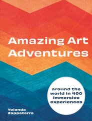 Amazing Art Adventures: Around the world in 400 immersive experiences цена и информация | Книги об искусстве | kaup24.ee