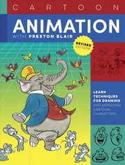 Cartoon Animation with Preston Blair, Revised Edition!: Learn techniques for drawing and animating cartoon characters Revised Edition hind ja info | Kunstiraamatud | kaup24.ee