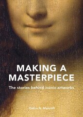 Making A Masterpiece: The stories behind iconic artworks hind ja info | Kunstiraamatud | kaup24.ee