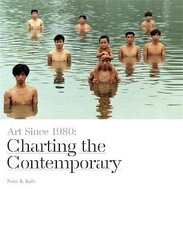 Art Since 1980 (paperback): Charting the Contemporary hind ja info | Kunstiraamatud | kaup24.ee