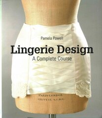 Lingerie Design: A Complete Course hind ja info | Kunstiraamatud | kaup24.ee