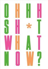 Oh Sh*t... What Now?: Honest Advice for New Graphic Designers цена и информация | Книги об искусстве | kaup24.ee