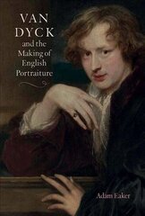 Van Dyck and the Making of English Portraiture hind ja info | Kunstiraamatud | kaup24.ee