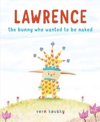 Lawrence: The Bunny Who Wanted to Be Naked hind ja info | Väikelaste raamatud | kaup24.ee