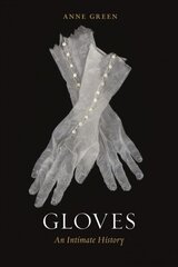 Gloves: An Intimate History цена и информация | Книги об искусстве | kaup24.ee