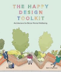 Happy Design Toolkit: Architecture for Better Mental Wellbeing цена и информация | Книги по архитектуре | kaup24.ee