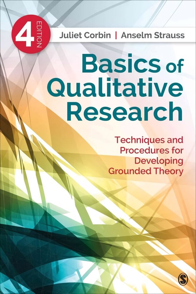 Basics of Qualitative Research: Techniques and Procedures for Developing Grounded Theory 4th Revised edition hind ja info | Entsüklopeediad, teatmeteosed | kaup24.ee