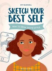 Sketch Your Best Self: How to Draw Selfie-Style hind ja info | Kunstiraamatud | kaup24.ee
