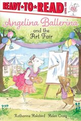 Angelina Ballerina and the Art Fair: Ready-to-Read Level 1 hind ja info | Väikelaste raamatud | kaup24.ee