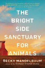 Bright Side Sanctuary for Animals: A Novel цена и информация | Фантастика, фэнтези | kaup24.ee