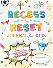 Recess to Reset Journal for Kids: Fun Ways to Be Happy, Healthy, and Find Your True Superpower! hind ja info | Väikelaste raamatud | kaup24.ee