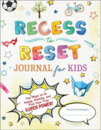 Recess to Reset Journal for Kids: Fun Ways to Be Happy, Healthy, and Find Your True Superpower! hind ja info | Väikelaste raamatud | kaup24.ee