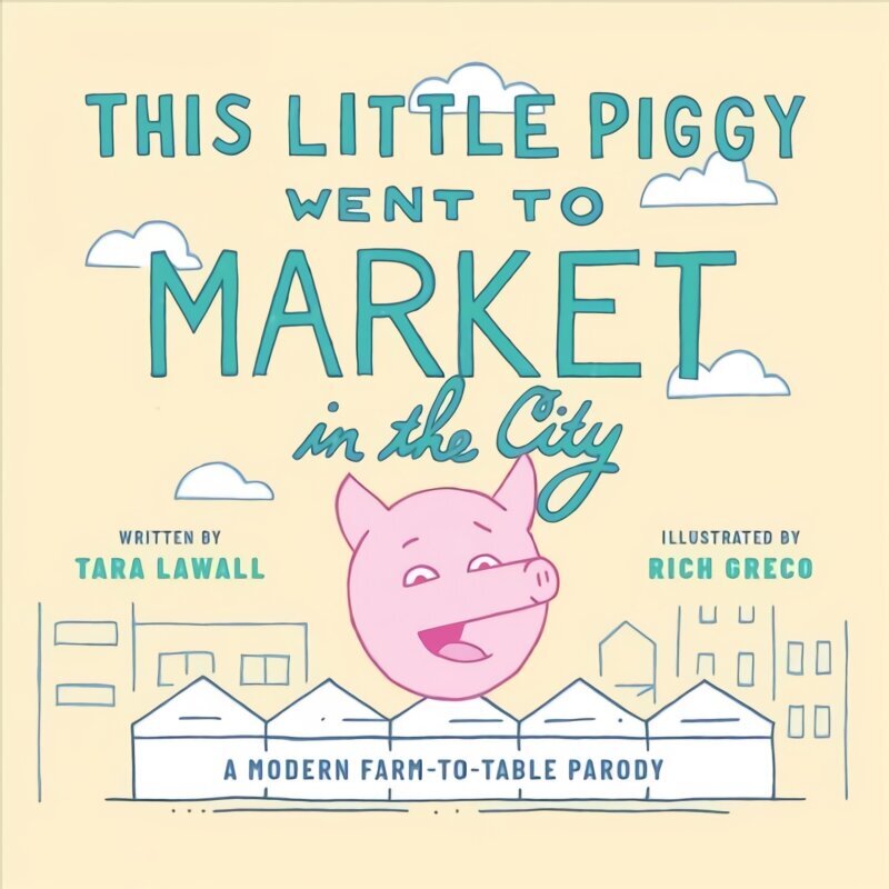 This Little Piggy Went to Market in the City: A Modern Farm-To-Table Parody hind ja info | Fantaasia, müstika | kaup24.ee