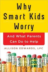 Why Smart Kids Worry: And What Parents Can Do to Help цена и информация | Самоучители | kaup24.ee