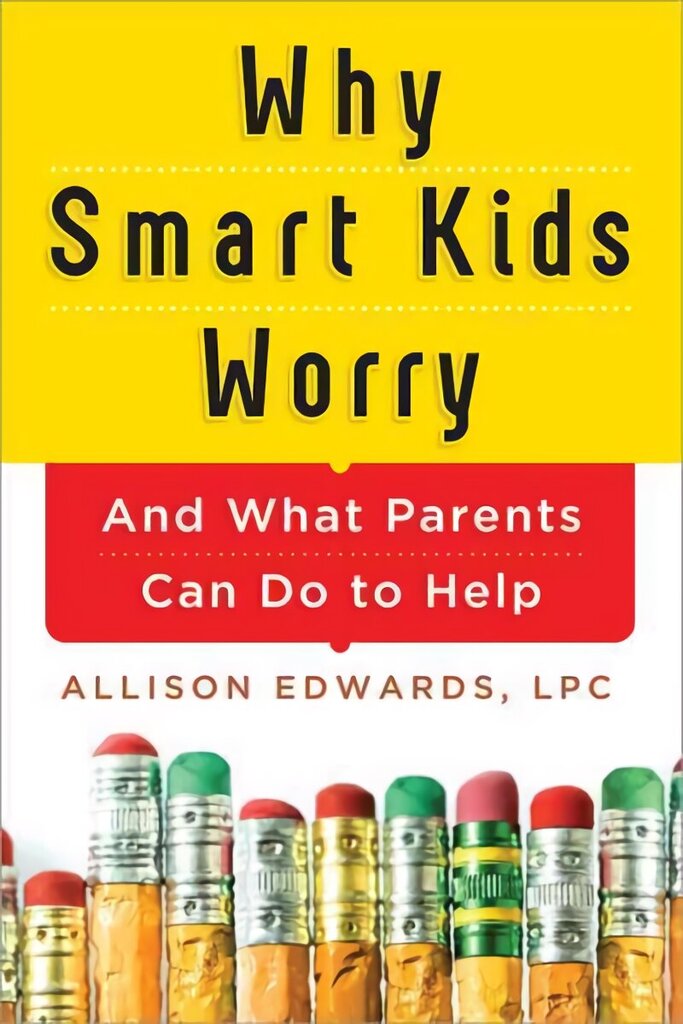 Why Smart Kids Worry: And What Parents Can Do to Help цена и информация | Eneseabiraamatud | kaup24.ee