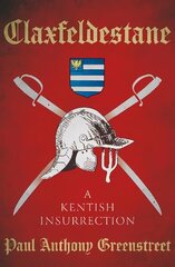 Claxfeldestane: A Kentish Insurrection цена и информация | Фантастика, фэнтези | kaup24.ee