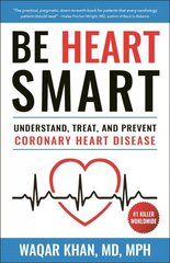 Be Heart Smart: Understand, Treat and Prevent Coronary Heart Disease (CHD) hind ja info | Eneseabiraamatud | kaup24.ee