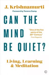 Can The Mind Be Quiet?: Living, Learning and Meditation New edition hind ja info | Eneseabiraamatud | kaup24.ee