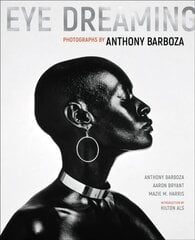 Eye Dreaming: Photographs by Anthony Barboza цена и информация | Книги по фотографии | kaup24.ee