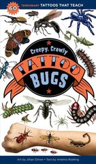 Creepy, Crawly Tattoo Bugs: 60 Temporary Tattoos That Teach: 60 Temporary Tattoos and Amazing Fun Facts hind ja info | Väikelaste raamatud | kaup24.ee