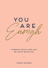 You Are Enough: Embrace Your Flaws and Be Happy Being You цена и информация | Самоучители | kaup24.ee
